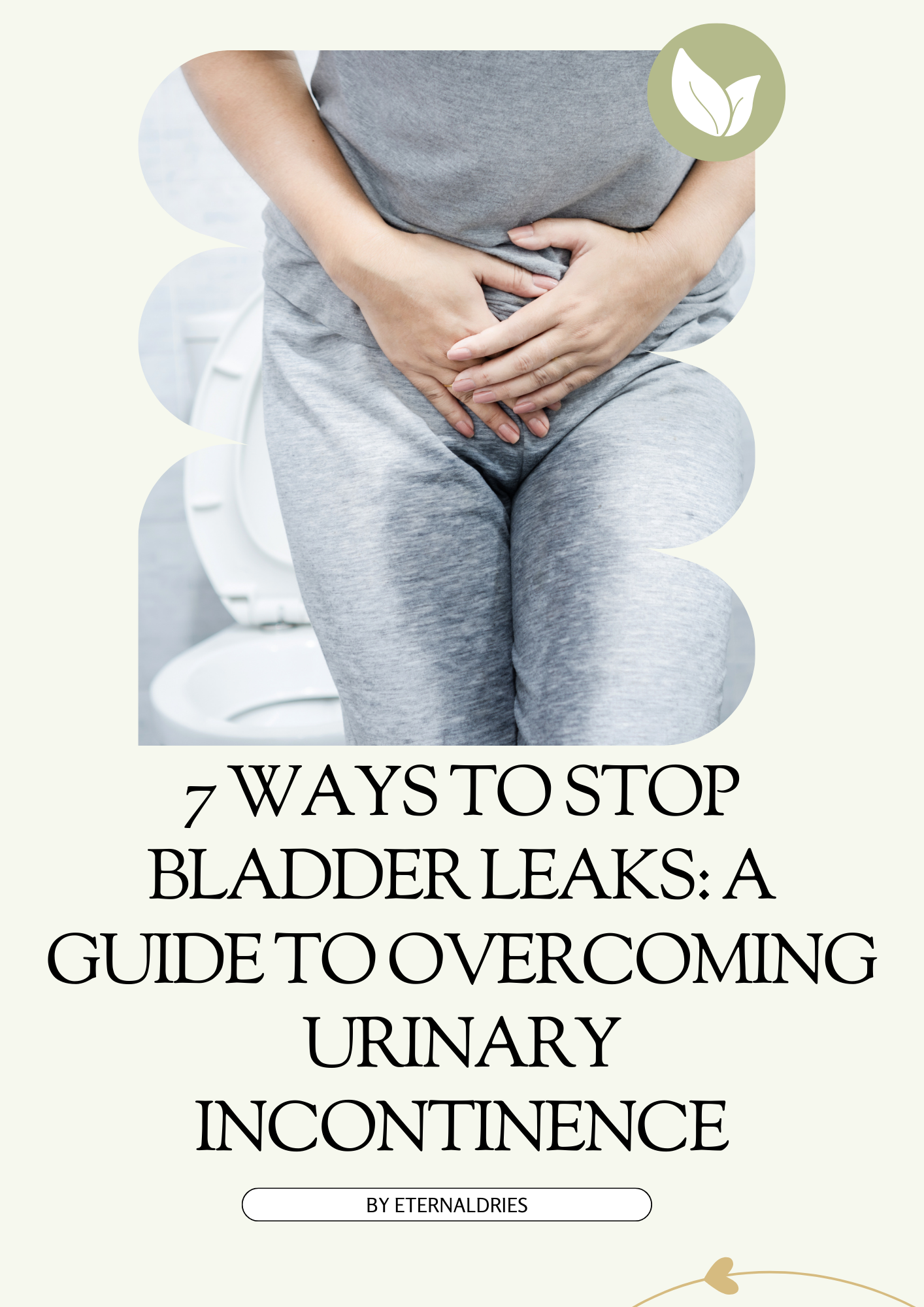 Eternaldries 7 Ways to Stop Bladder Leaks